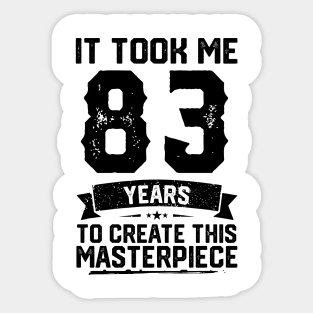 It Took Me 83 Years To Create This Masterpiece 83rd Birthday Sticker